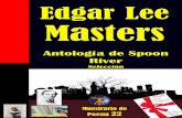 Selección · PDF file2 Antología de Spoon River (selección) Edgar Lee Masters, EE.UU. Edición digital gratuita de Muestrario de Poesía 22 Primera edición: Enero 2009