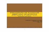 ETNOGRAFÍA DE PLAZAS DE MERCADO DE BOGOTÁ DE... · varias plazas de mercado de Bogotá, vivida dentro de un proyecto de ... tercian por la conveniencia de tal articulación desde