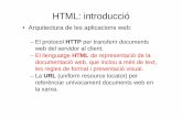 HTML XML v2-4 [Modo de compatibilidad]studies.ac.upc.edu/FIB/grau/XC/slides/HTML_XML.pdf · HTML: introducció • Arquitectura de les aplicacions web: – El protocol HTTP per transferir