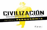 Ferguson X 2 NIALL - fppchile.orgfppchile.org/wp-content/uploads/2015/02/ReseñasFerguson.pdf · C on su libro “Civilización: Occidente y el resto”, el re-conocido historiador