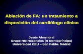 Ablación de FA: un tratamiento a disposición del ... de FA - Un tratamiento a... · Mantenimiento de FA mediante “taquicardia ... Tras una amplia charla con el paciente acerca