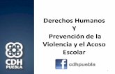 Derechos Humanos Y Prevención de la Violencia y el Acoso ... · PDF fileRealizar actividades educativas que prevengan la violencia ... Las escuelas tienen el deber de educar en base