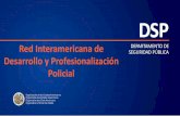 Red Interamericana de Desarrollo y Profesionalización · PDF fileObjetivos Desarrollar un sistema de gestión de conocimiento policial basado en capacitación presencial y virtual