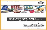 BOTIGA MATARÓ Catàleg de productes - · PDF fileBossa Mataró, ciutat mediterrània Bossa reciclable de la marca Mataró, ciutat mediterrània. Mides: 39,5 x 44 cm REF. MCM0001 3,00