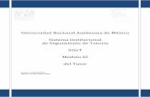 Universidad Nacional Autónoma de México - …tutoria.unam.mx/siset/tutor.pdf · Universidad Nacional Autónoma de México SiSeT Módulo III del Tutor página 2 1 Introducción El