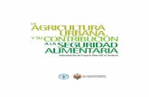 LA AGRICULTURA URBANA Y SUCONTRIBUCIÓN A LA · PDF fileContenido 4 Presentación 5 El Proyecto Piloto de Agricultura Urbana y Periurbana 5 Antecedentes 7 Zona de influencia del proyecto