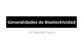 Generalidades de Bioelectricidad - Dr. Curcó · PDF file•El potencial de reposo de membrana de las células excitables ronda -70 a -80 mV (con ... las membranas presinápticas y