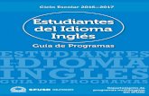 Guía de Programas ESTUDIANTES IDIOMA INGLES Inglés. La guía también incluye detalles de los ... idioma es el medio de nuestras relaciones interpersonales, el medio de nuestra vida