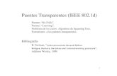 Puentes Transparentes (IEEE 802.1d) - Redes de … SpanningTree.pdf · 1 Puentes Transparentes (IEEE 802.1d) Puentes “No Frills”. Puentes “Learning”. Problema de los ciclos.