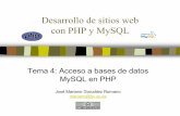 Desarrollo de sitios web con PHP y · PDF fileDesarrollo de sitios web con PHP y MySQL Tema 4: Acceso a bases de datos MySQL en PHP José Mariano González Romano mariano@lsi.us.es