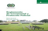 Reglamento de Ceremonial y Protocolo · PDF file2 Policía Nacional de Colombia • REGLAMENTO DE CEREMONIAL Y PROTOCOLO POLICIAL Publicación de la Policía Nacional de Colombia Dirección