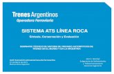SISTEMA ATS LÍNEA ROCA - alaf.int.ar · PDF fileSISTEMA ATS LÍNEA ROCA ALAF Asociación Latinoamericana de Ferrocarriles 27 de Marzo de 2015 Buenos Aires Argentina Síntesis, Conservación