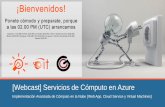 [Webcast] Servicios de Cómputo en Azure · PDF fileVirtual Machines: Ejemplo de Escenario •Granja de SharePoint [Webcast] Azure ... •Integración Continua: disponibilidad de workflows