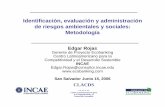 Identificación, evaluación y administración de riesgos ... · PDF fileIdentificación, evaluación y administración de riesgos ambientales y sociales: Metodología Edgar Rojas
