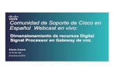 Comunidad de Soporte de Cisco en Español Webcast · PDF fileComunidad de Soporte de Cisco en Español Webcast en vivo: Alexis Amaro HTTS TAC CSE 20 de Enero del 2015 Dimensionamiento