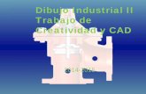 Dibujo Industrial II Trabajo de Creatividad y CAD Industrial II Trabajo de Creatividad y CAD 2014-2015 . Contenido del trabajo • La primera parte consiste en la mejora de un conjunto