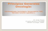 Principios Generales Oncología - ONCOUASD · MEN1→ neoplasia endocrina múltiple. RET – MEN 2. ... Es cualquier sustancia producida por una neoplasia reconocible en el suero