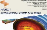 MÓDULO I INTRODUCCIÓN AL ESTUDIO DE LA TIERRA · REFERENCIAS BIBLIOGRÁFICAS • Tarbuck, E.J. Lutgens, F.K y Tasa, D. 2005. Ciencias de la Tierra: Una introducción a la geología