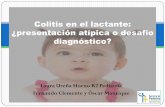Colitis en el lactante: ¿presentación atípica o desafío ...³n-R2... · Extraintestinales: pioderma gangrenoso, colangitis esclerosante, hepatitis crónica activa y espondilitis