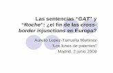 Las sentencias “GAT”y Roche”: ¿el fin de las cross ...€¦ · Las sentencias “GAT”y “Roche”: ¿el fin de las cross-border injunctions en Europa? Aurelio Lopez-Tarruella