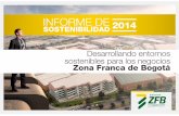 Desarrollando entornos sostenibles para los negocios Zona ...zonafrancabogota.com/wp-content/uploads/2016/12/informe... · principal: generar entornos favorables para los negocios