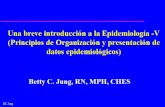 A Brief Introduction to Epidemiology - pitt.edusuper7/20011-21001/20991.ppt · PPT file · Web viewAntes de que la presentación gráfica sea creada, los datos epidemiológicos deben