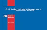 GUIA: Análisis de Riesgos Naturales para el … de Chile | Subsecretaría de Desarrollo Regional y Administrativo 3 Guía: Análisis de Riesgos Naturales para el Ordenamiento Territorial