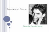 Romancero Gitano - MrsBarriosAPLiteraturey... · La luna: El símbolo más común de Lorca, ... Repetición de la misma vocal para dar un efecto ... virilidad y heroísmo de Antonio