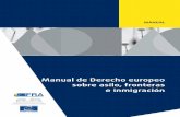 manual De Derecho Europeo Sobre Asilo, Fronteras E ... · El presente manual tratará de proporcionar una visión global de las diferentes normas europeas relativas al asilo, las