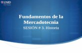 Fundamentos de la Mercadotecnia - …moodle2.unid.edu.mx/dts_cursos_mdl/lic/ME/FM/S03/FM03_Visual.pdfFundamentos de la Mercadotecnia ... conocer la evolución del concepto en general