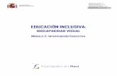 EDUCACIÓN INCLUSIVA - INTEF - educaLAB“N INCLUSIVA. DISCAPACIDAD VISUAL Módulo 2: Intervención Educativa. EDUCACIÓN INCLUSIVA. DISCAPACIDAD VISUAL 4 1. Introducción Se presenta
