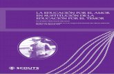 LA EDUCACIÓN POR EL AMOR EN SUSTITUCIÓN DE LA …scoutsecuador.slamonega.com/LaEducacionPorElAmorE… ·  · 2016-11-10Reedición del reporte presentado en el 3er Congreso Internacional