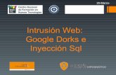 Intrusión Web: Google Dorks e Inyección Sql³n_SQL_en_Páginas_Web.pdf · Google Dorks e Inyección Sql 20-Marzo-II Jornadas de Prevención del 2015 ... USER | PASSWORD. Ejemplos