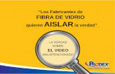 “Los Fabricantes de FIBRA DE VIDRIO quieren AISLAR Prodex vrs Fibra de Vidrio.pdfentre los diversos materiales disponibles y ... La fibra de vidrio es un tipo de fibra vítrea sintética