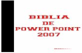 Biblia de PowerPoint 2007 - Aula Virtual | Sitio para compartir ... · Para crear una presentación en blanco sigue estos pasos: ðØDespliega el Botón Office. ... Crear una Presentación