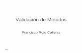 Francisco Rojo Callejas - [DePa] Departamento de …depa.fquim.unam.mx/amyd/archivero/2.0ValidaciondeMetodos_3257.pdf · – Repetibilidad – Reproducibilidad intermedia ... repetibilidad