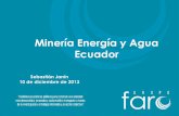 Minería Energía y Agua Ecuador - redextractivas.orgredextractivas.org/wp-content/uploads/2016/08/ix-faro.pdfEcuador Fuente: Registro ... •La conexión con el sistema nacional interconectado