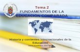 Tema 2 FUNDAMENTOS DE LA EDUCACIÓN … · Tema 2 FUNDAMENTOS DE LA EDUCACIÓN COMPARADA Historia y corrientes internacionales de la Educación Curso Académico 2012-2013