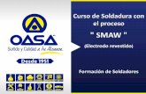 Presentación de PowerPoint - oasa.com.mxoasa.com.mx/cursos_pdf/CURSO-SMAW-OASA-MEXICALI.pdf · Objetivo del curso Que los participantes conozcan el proceso de soldadura de arco eléctrico