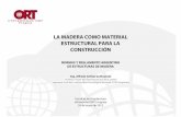 LA MADERA COMO MATERIAL ESTRUCTURAL PARA LA …€¦ ·  · 2012-05-31• NORMA IRAM 9663 Estructuras de madera- Madera aserrada y madera laminada encolada para uso estructural Determinación