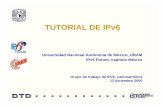 Tutorial de IPv6 - IPv6 México, Capítulo Mexicano del Foro IPv6 ·  · 2009-04-01• 6 / 1999 UNAM 1er nodo de 6bone en México ... • IPv6 en ruteadores Cisco CONFIGURACIONES