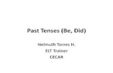 Past Tenses (Be, Did) - helmuthenglish.files.wordpress.com · En inglés existen verbos regulares y verbos irregulares. Los ... La mayoría de los verbos ... encontrarás una lista