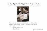 La Maternitat d’Elna - xtec.cat · llibre: La Maternitat d’Elna editorial: Ara Llibres (30.000 exemplars venuts) Sinopsi: El 26 de gener de 1939 , Barcelona va caure en mans dels