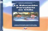 La Educación Parvularia en Chile - ww2.educarchile.clww2.educarchile.cl/UserFiles/P0001/File/educ_parvularia_en_chile.pdf · concurren muchos factores en ello, desde el apoyo de