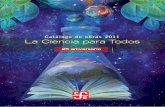 Catálogo de obras 2011 La Ciencia para Todos 2011 Ciencia... · la ciencia —en México, por desgracia, la ciencia no forma parte de la cultura—, decidimos enviar nuestro libro,