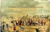 A 150 AÑOS DE LA GUERRA DE LA TRIPLE ALIANZA de Nueva Granada 1780-1783 Rebelión de José Gabriel Condorcanqui (Túpac Amaru) en el virreinato del Perú. Se exigió la libertad de