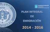 PLAN INTEGRAL DE EMIGRACIÓN 2014-2016 - …emigracion.xunta.gal/files/paxina/20563-plan-integral-emigracion...Regulamento(CEE) núm. 2434/92 do Consello, do 27 de xullo de 1992, ...