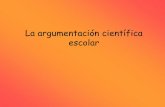 La argumentación científica escolar - bionotas – Apuntes de … ·  · 2013-11-01La argumentación es el medio de relación entre los modelos (teóricos) y la evidencia. Por