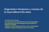 Diagnóstico Temprano y manejo de la Espondiloartritis Axial. · ASAS/EULAR 2010 ACR /SAA/ SPARTAN 2014 . Antinflamatorios en Spa Axial ... Criterios de clasificación de las espondiloartritis