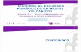 Sistemas de Recursos Hidráulicos en Medios Volcánicos 1.introducción introducción 6 La hidrogeología eslacienciaqueestudiaelorigen ylaformacióndelasaguassubterráneas,lasformas